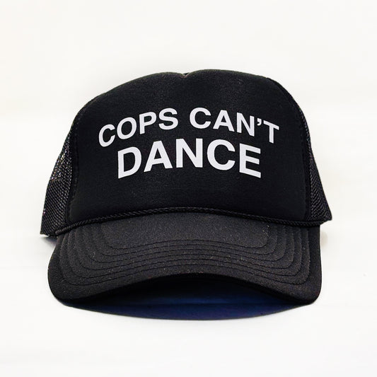Cops Can't Dance Trucker Hat